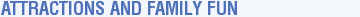 Attractions and Family Fun