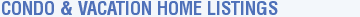 Condo & Vacation Home Listings