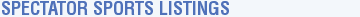 Spectator Sports Listings