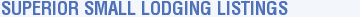 Superior Small Lodging Listings