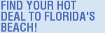 Find Your Hot Deal to Florida's Beach!